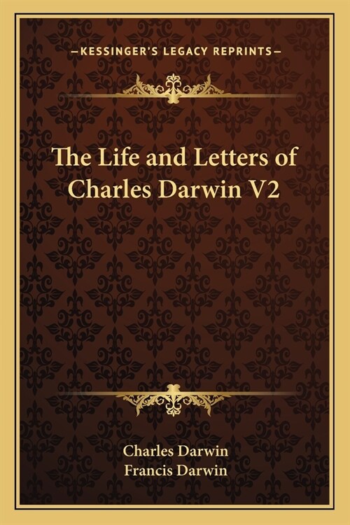 The Life and Letters of Charles Darwin V2 (Paperback)