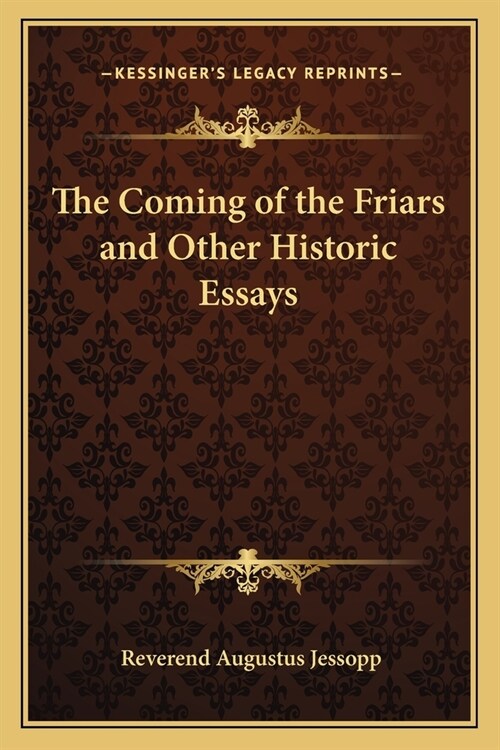 The Coming of the Friars and Other Historic Essays (Paperback)