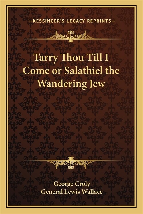 Tarry Thou Till I Come or Salathiel the Wandering Jew (Paperback)