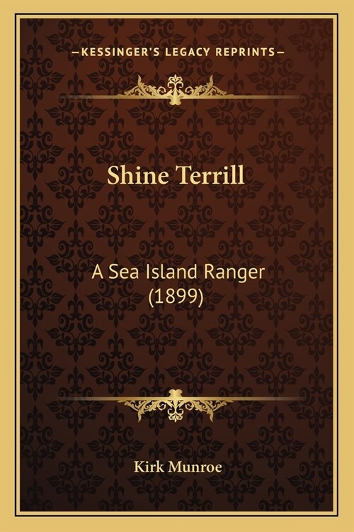 Shine Terrill: A Sea Island Ranger (1899) (Paperback)