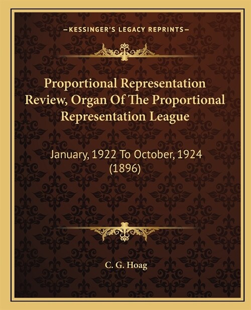 Proportional Representation Review, Organ Of The Proportional Representation League: January, 1922 To October, 1924 (1896) (Paperback)