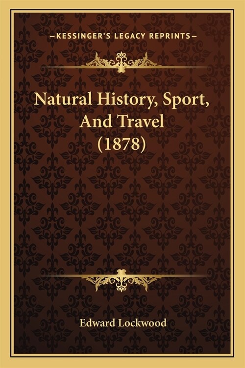 Natural History, Sport, And Travel (1878) (Paperback)