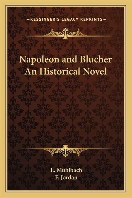 Napoleon and Blucher An Historical Novel (Paperback)