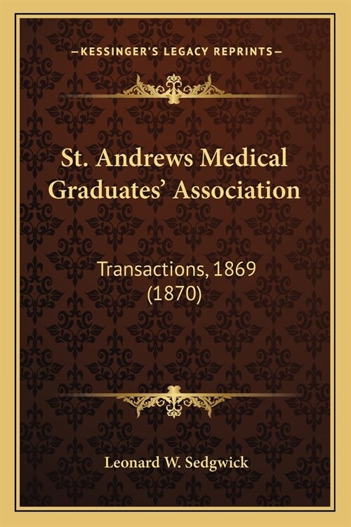 St. Andrews Medical Graduates Association: Transactions, 1869 (1870) (Paperback)