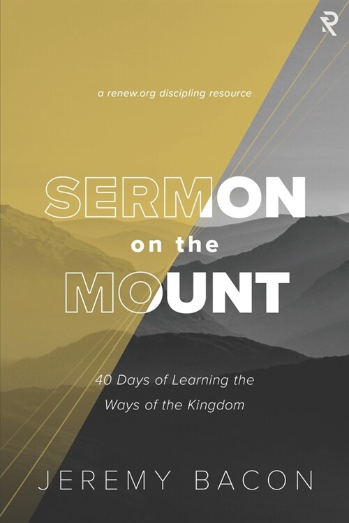 Sermon on the Mount: 40 Days of Learning the Ways of the Kingdom (Paperback)