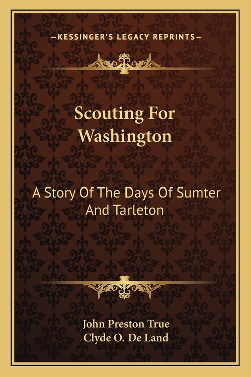 Scouting For Washington: A Story Of The Days Of Sumter And Tarleton (Paperback)