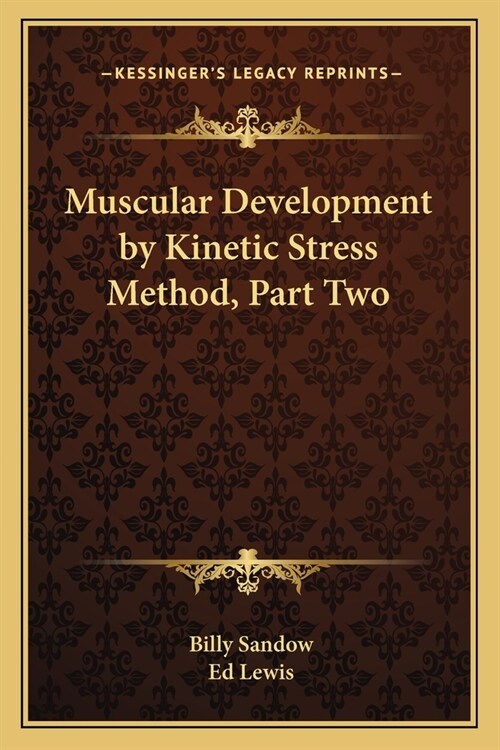 Muscular Development by Kinetic Stress Method, Part Two (Paperback)