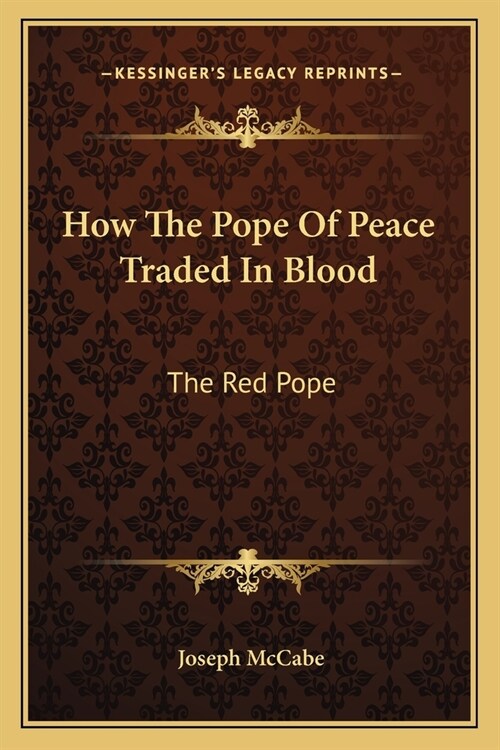 How The Pope Of Peace Traded In Blood: The Red Pope (Paperback)