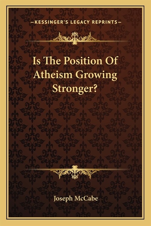 Is The Position Of Atheism Growing Stronger? (Paperback)