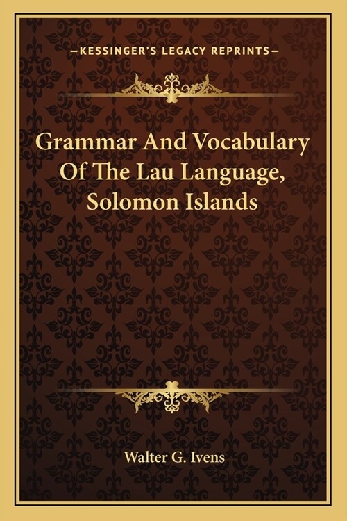 Grammar And Vocabulary Of The Lau Language, Solomon Islands (Paperback)