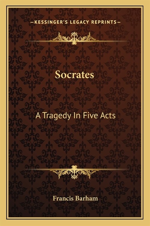 Socrates: A Tragedy In Five Acts (Paperback)