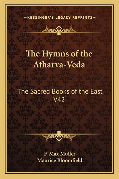 The Hymns of the Atharva-Veda: The Sacred Books of the East V42 (Paperback)