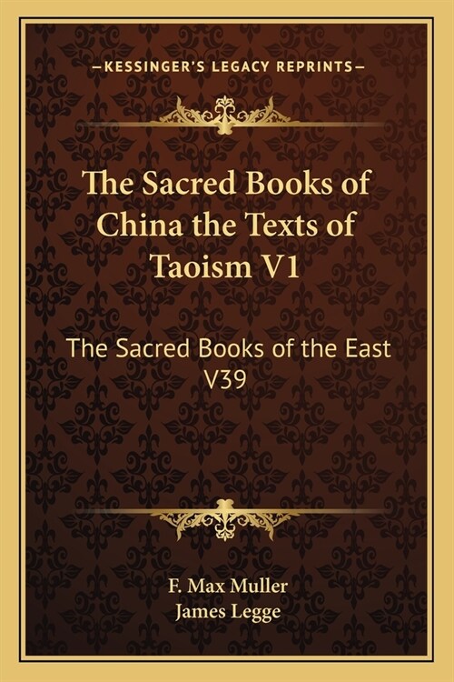 The Sacred Books of China the Texts of Taoism V1: The Sacred Books of the East V39 (Paperback)