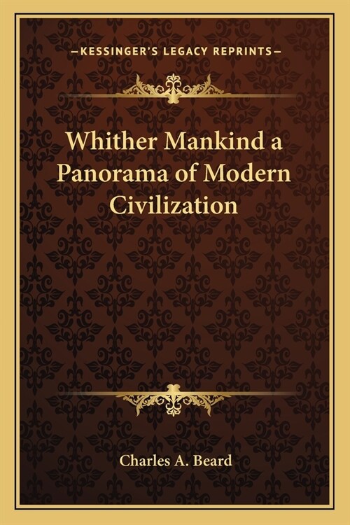 Whither Mankind a Panorama of Modern Civilization (Paperback)