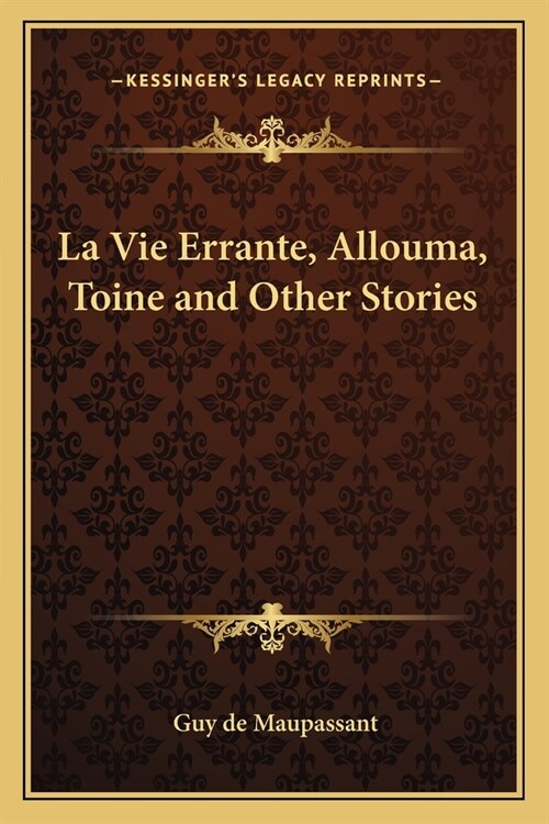 La Vie Errante, Allouma, Toine and Other Stories (Paperback)