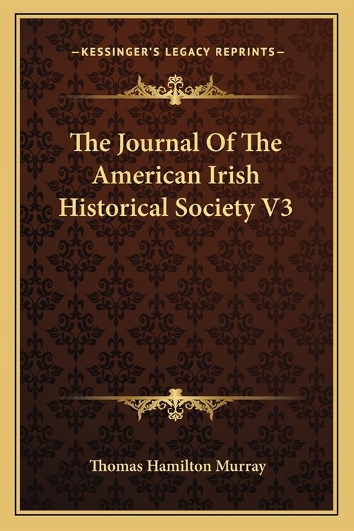 The Journal Of The American Irish Historical Society V3 (Paperback)
