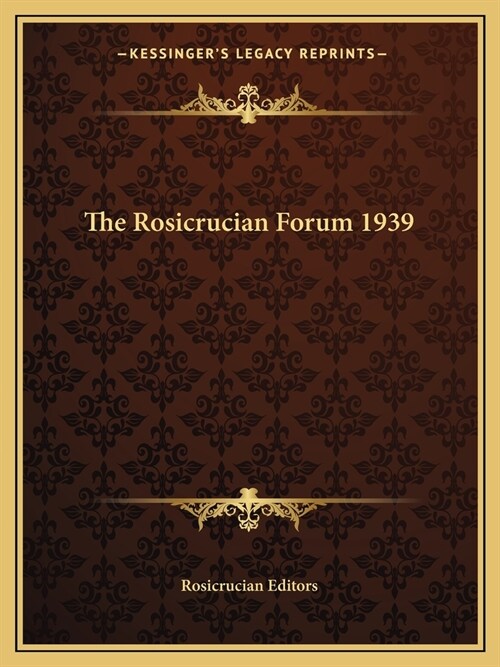 The Rosicrucian Forum 1939 (Paperback)