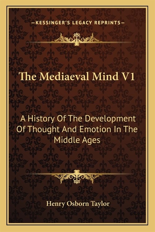 The Mediaeval Mind V1: A History Of The Development Of Thought And Emotion In The Middle Ages (Paperback)
