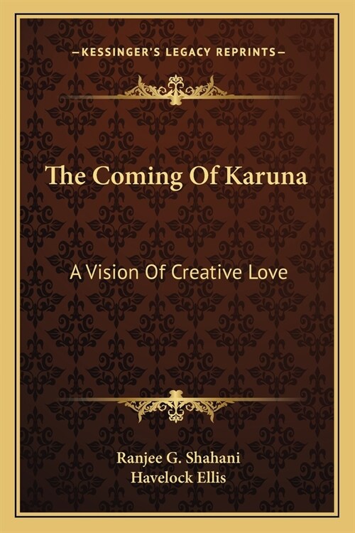 The Coming Of Karuna: A Vision Of Creative Love (Paperback)