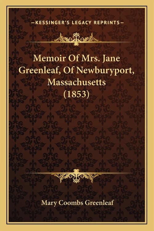 Memoir Of Mrs. Jane Greenleaf, Of Newburyport, Massachusetts (1853) (Paperback)