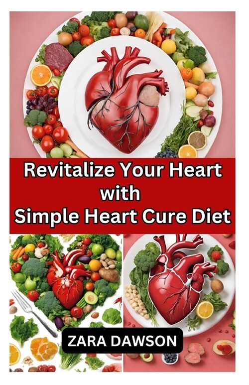 Revitalize Your Heart with Simple Heart Cure Diet: Boost Health Naturally (Paperback)