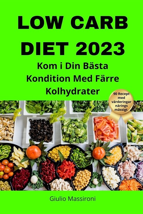 Low Carb Diet 2023: Kom i Din B?ta Kondition Med F?re Kolhydrater (Paperback)