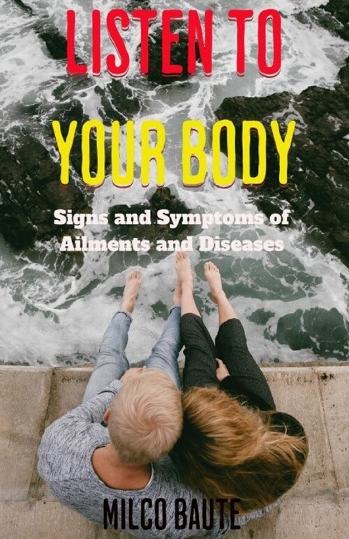 Listen to your body: Signs and Symptoms of Ailments and Diseases (Paperback)