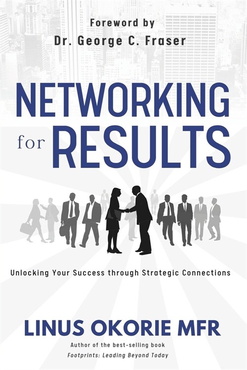 Networking for Results: Unlocking Your Success through Strategic Connections (Paperback)
