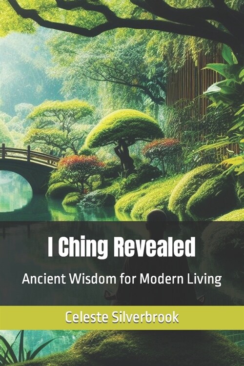 I Ching Revealed: Ancient Wisdom for Modern Living (Paperback)