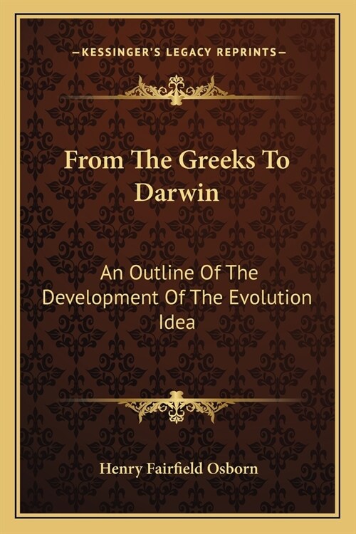 From The Greeks To Darwin: An Outline Of The Development Of The Evolution Idea (Paperback)