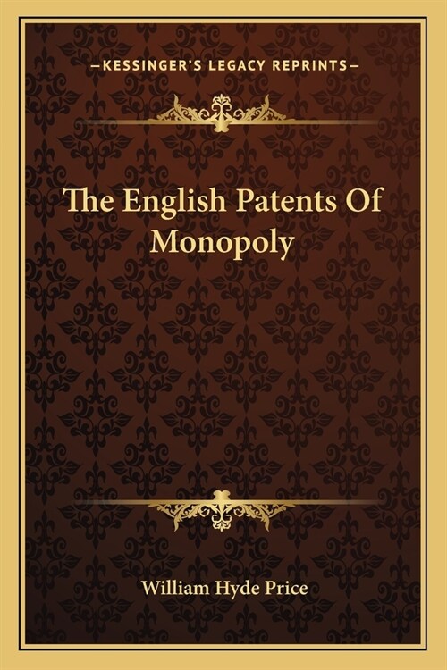 The English Patents Of Monopoly (Paperback)