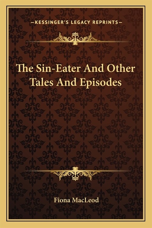 The Sin-Eater And Other Tales And Episodes (Paperback)