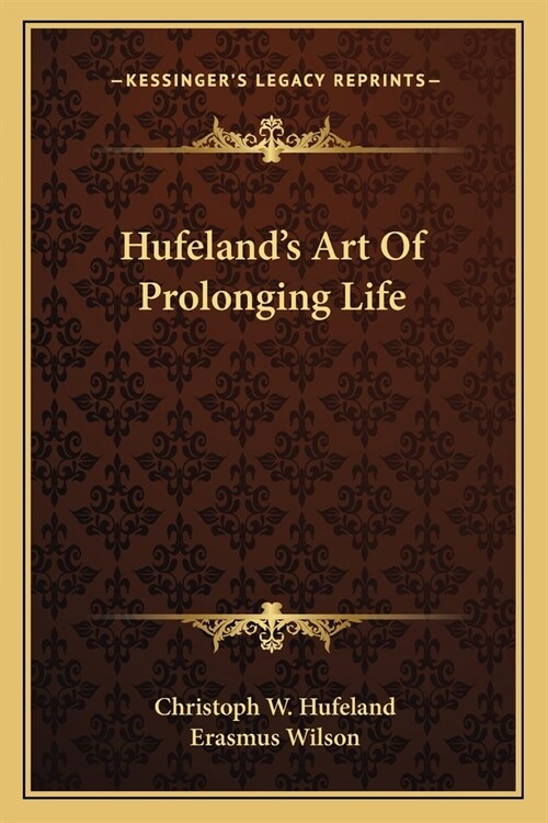 Hufelands Art Of Prolonging Life (Paperback)