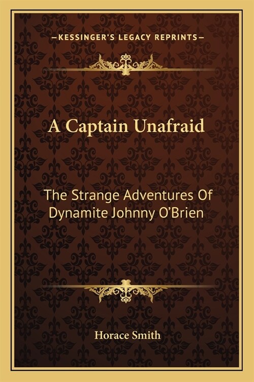 A Captain Unafraid: The Strange Adventures Of Dynamite Johnny OBrien (Paperback)