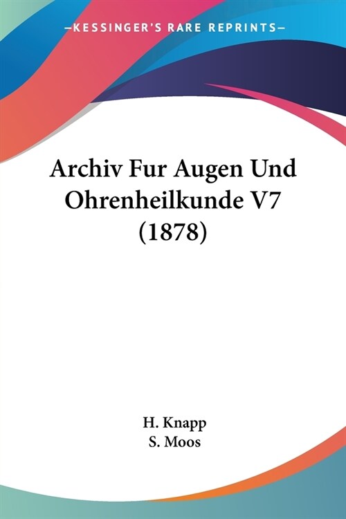 Archiv Fur Augen Und Ohrenheilkunde V7 (1878) (Paperback)