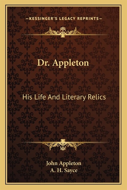 Dr. Appleton: His Life And Literary Relics (Paperback)