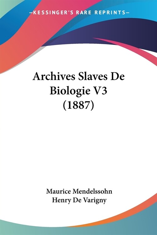 Archives Slaves De Biologie V3 (1887) (Paperback)