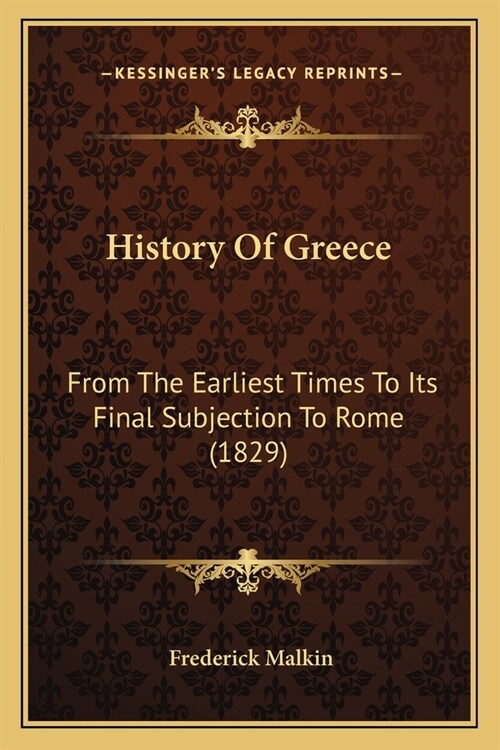 History Of Greece: From The Earliest Times To Its Final Subjection To Rome (1829) (Paperback)