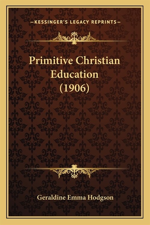 Primitive Christian Education (1906) (Paperback)