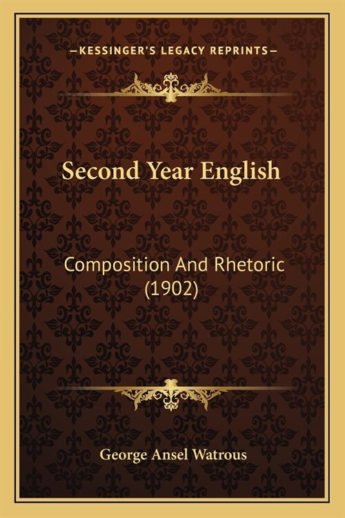 Second Year English: Composition And Rhetoric (1902) (Paperback)