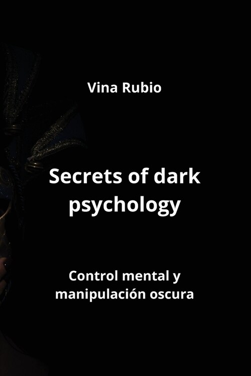 Secrets of dark psychology: Control mental y manipulaci? oscura (Paperback)