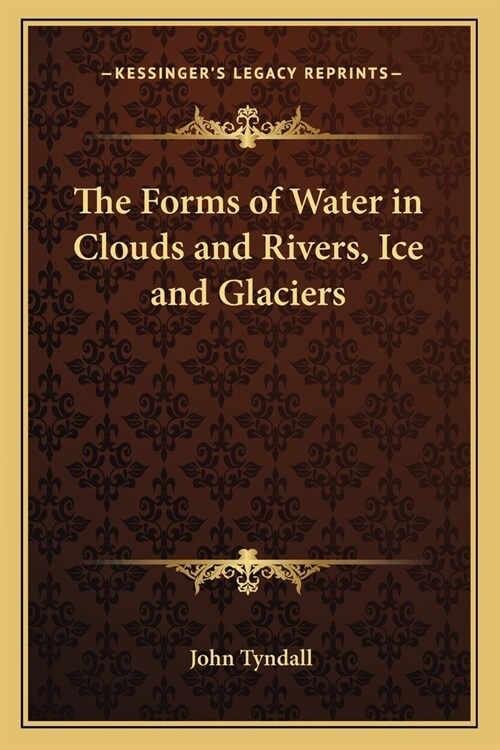 The Forms of Water in Clouds and Rivers, Ice and Glaciers (Paperback)