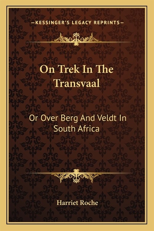 On Trek In The Transvaal: Or Over Berg And Veldt In South Africa (Paperback)