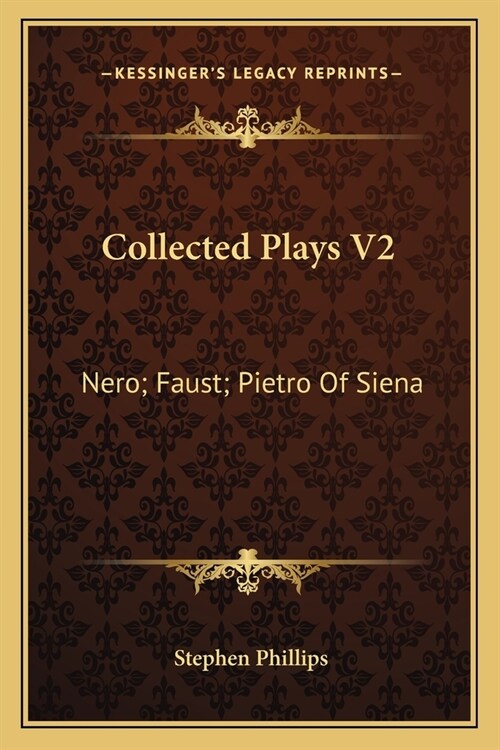 Collected Plays V2: Nero; Faust; Pietro Of Siena (Paperback)