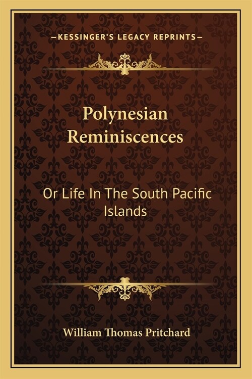 Polynesian Reminiscences: Or Life In The South Pacific Islands (Paperback)