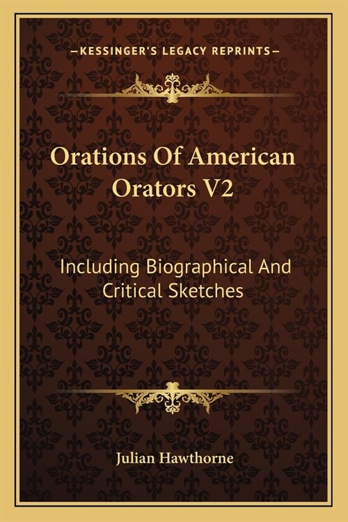 Orations Of American Orators V2: Including Biographical And Critical Sketches (Paperback)