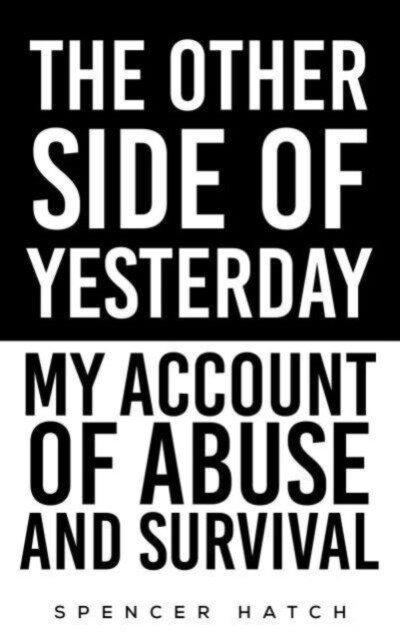 The Other Side of Yesterday: My Account of Abuse and Survival (Paperback)