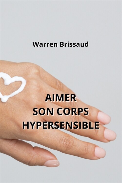 Aimer Son Corps Hypersensible (Paperback)