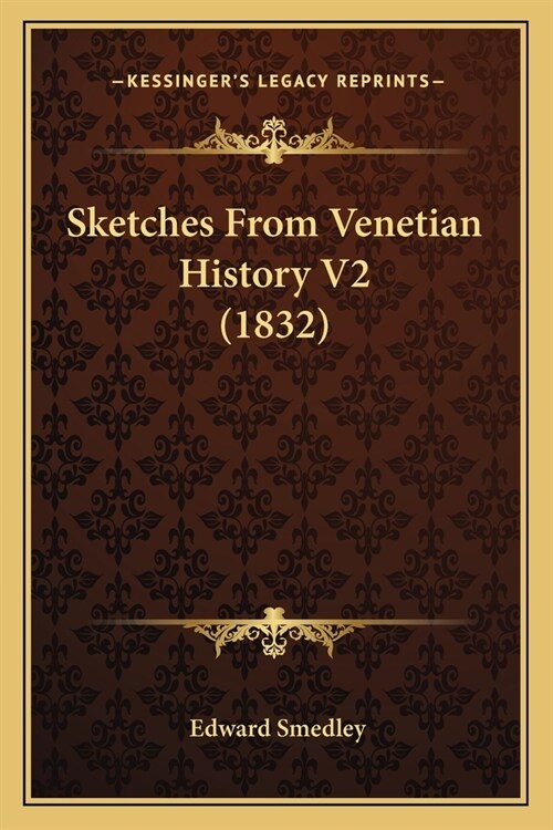 Sketches From Venetian History V2 (1832) (Paperback)