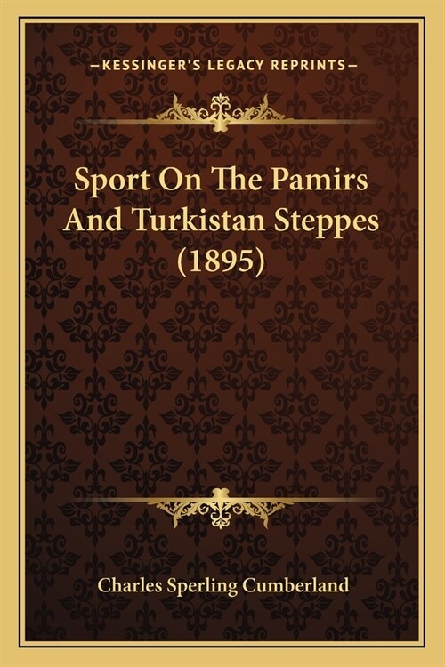 Sport On The Pamirs And Turkistan Steppes (1895) (Paperback)
